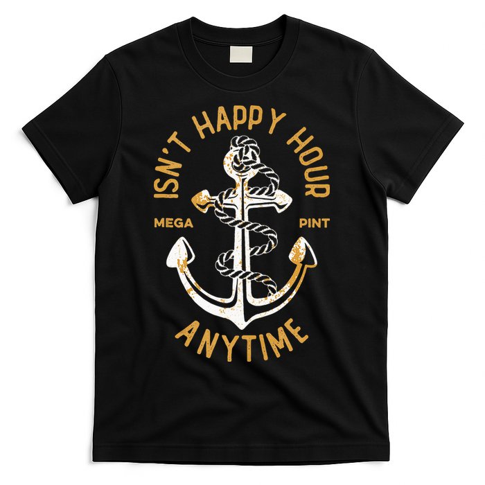 Isnt Happy Hour Anytime Mega Pint Funny Vintage Anchor T-Shirt