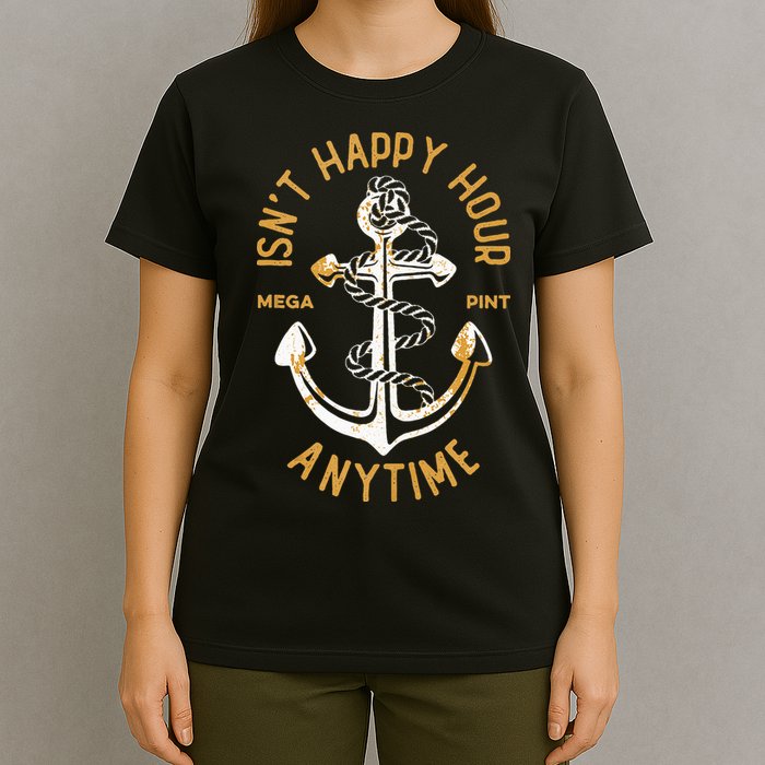 Isnt Happy Hour Anytime Mega Pint Funny Vintage Anchor T-Shirt