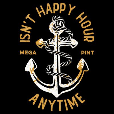 Isnt Happy Hour Anytime Mega Pint Funny Vintage Anchor T-Shirt