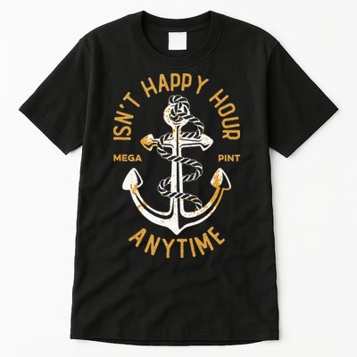 Isnt Happy Hour Anytime Mega Pint Funny Vintage Anchor Tall T-Shirt