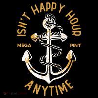 Isnt Happy Hour Anytime Mega Pint Funny Vintage Anchor Button