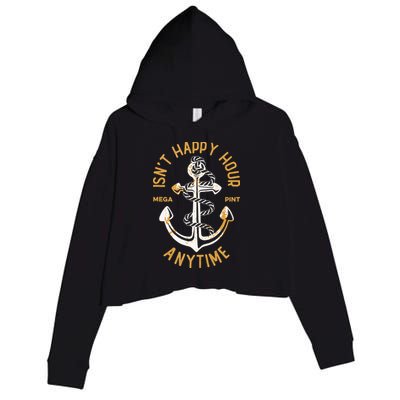 Isnt Happy Hour Anytime Mega Pint Funny Vintage Anchor Crop Fleece Hoodie