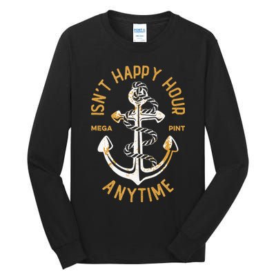 Isnt Happy Hour Anytime Mega Pint Funny Vintage Anchor Tall Long Sleeve T-Shirt