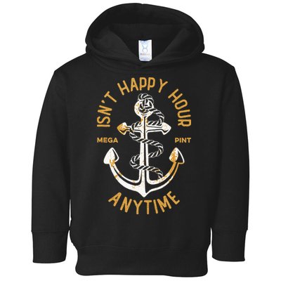 Isnt Happy Hour Anytime Mega Pint Funny Vintage Anchor Toddler Hoodie