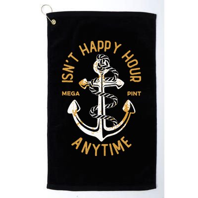 Isnt Happy Hour Anytime Mega Pint Funny Vintage Anchor Golf Towel