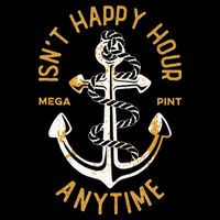 Isnt Happy Hour Anytime Mega Pint Funny Vintage Anchor Toddler T-Shirt