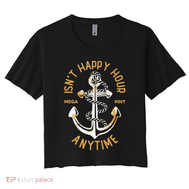 Isnt Happy Hour Anytime Mega Pint Funny Vintage Anchor Crop Top