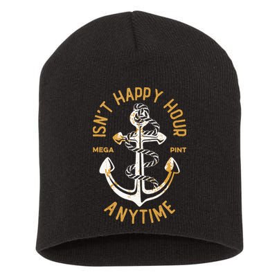 Isnt Happy Hour Anytime Mega Pint Funny Vintage Anchor Short Acrylic Beanie