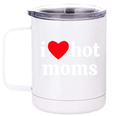 I Heart Hot Moms Gift 12 oz Stainless Steel Tumbler Cup