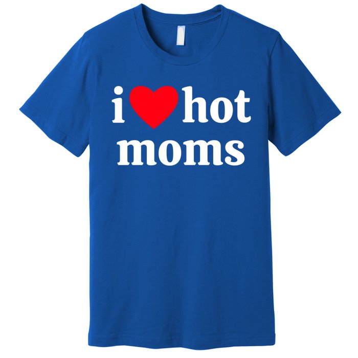 I Heart Hot Moms Gift Premium T-Shirt