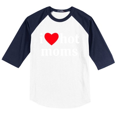 I Heart Hot Moms Gift Baseball Sleeve Shirt