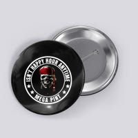 Isn't Happy Hour Anytime Mega Pint Pirate Button