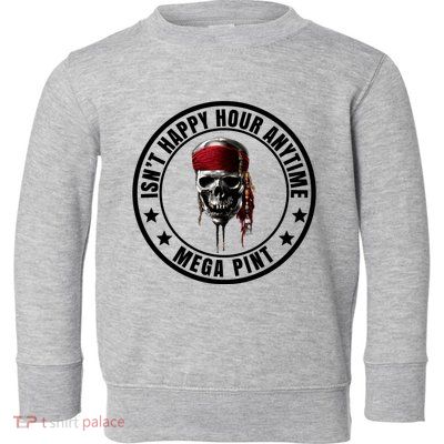 Isn't Happy Hour Anytime Mega Pint Pirate Toddler Sweatshirt