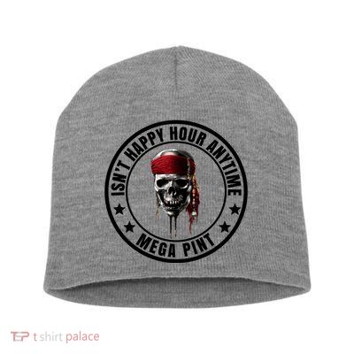 Isn't Happy Hour Anytime Mega Pint Pirate Short Acrylic Beanie