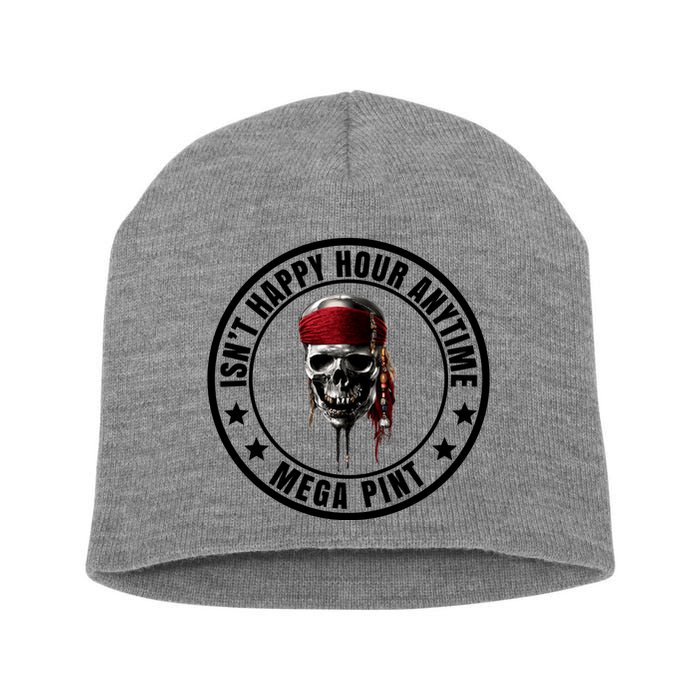 Isn't Happy Hour Anytime Mega Pint Pirate Short Acrylic Beanie