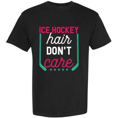 Ice Hockey Hair Dont Care Funny Ice Hockey Gift Garment-Dyed Heavyweight T-Shirt