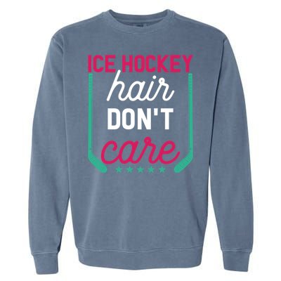 Ice Hockey Hair Dont Care Funny Ice Hockey Gift Garment-Dyed Sweatshirt