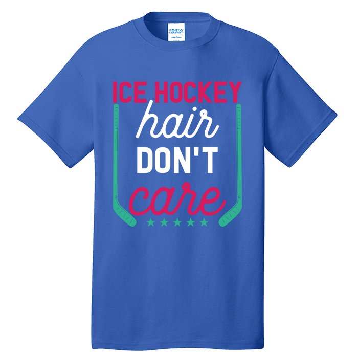 Ice Hockey Hair Dont Care Funny Ice Hockey Gift Tall T-Shirt