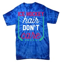 Ice Hockey Hair Dont Care Funny Ice Hockey Gift Tie-Dye T-Shirt