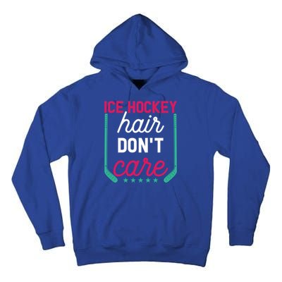 Ice Hockey Hair Dont Care Funny Ice Hockey Gift Tall Hoodie