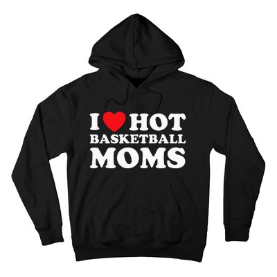 I Heart Hot Moms Basketball Mom Hoodie