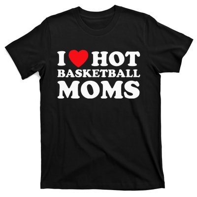 I Heart Hot Moms Basketball Mom T-Shirt