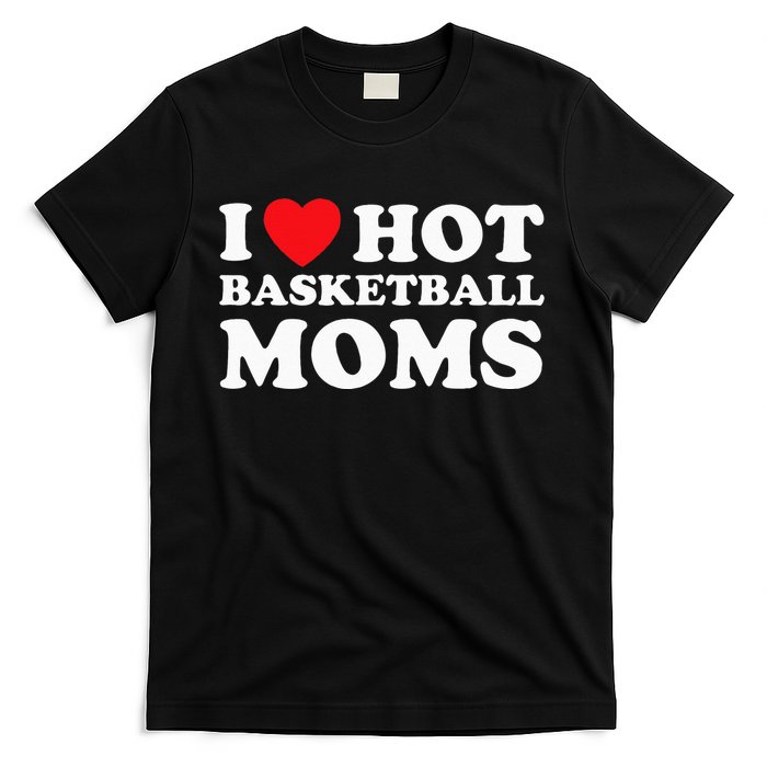 I Heart Hot Moms Basketball Mom T-Shirt