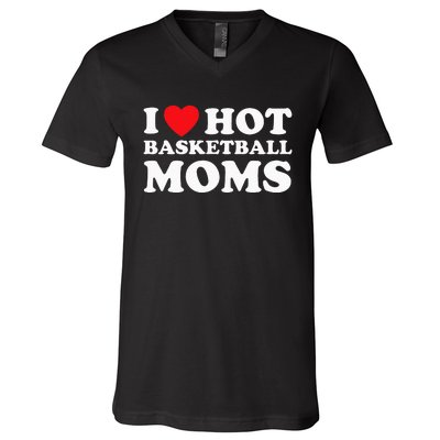 I Heart Hot Moms Basketball Mom V-Neck T-Shirt