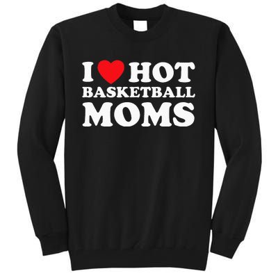 I Heart Hot Moms Basketball Mom Tall Sweatshirt