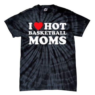 I Heart Hot Moms Basketball Mom Tie-Dye T-Shirt