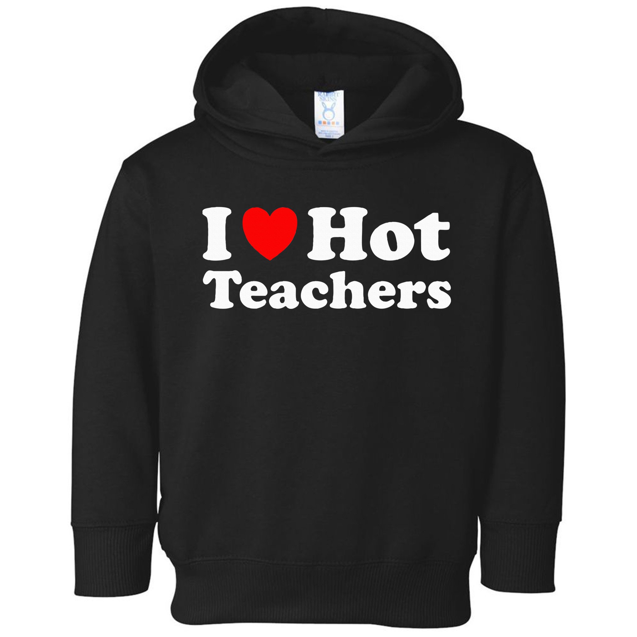 I Heart Hot Teachers I Love Hot Teachers Toddler Hoodie