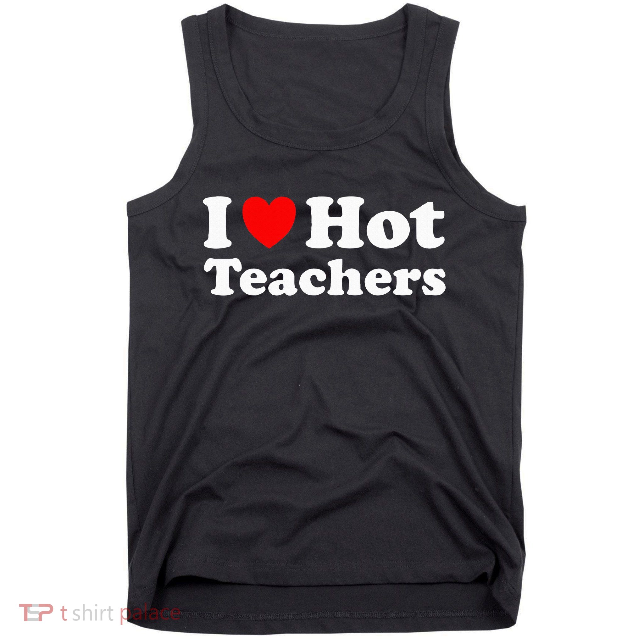 I Heart Hot Teachers I Love Hot Teachers Tank Top