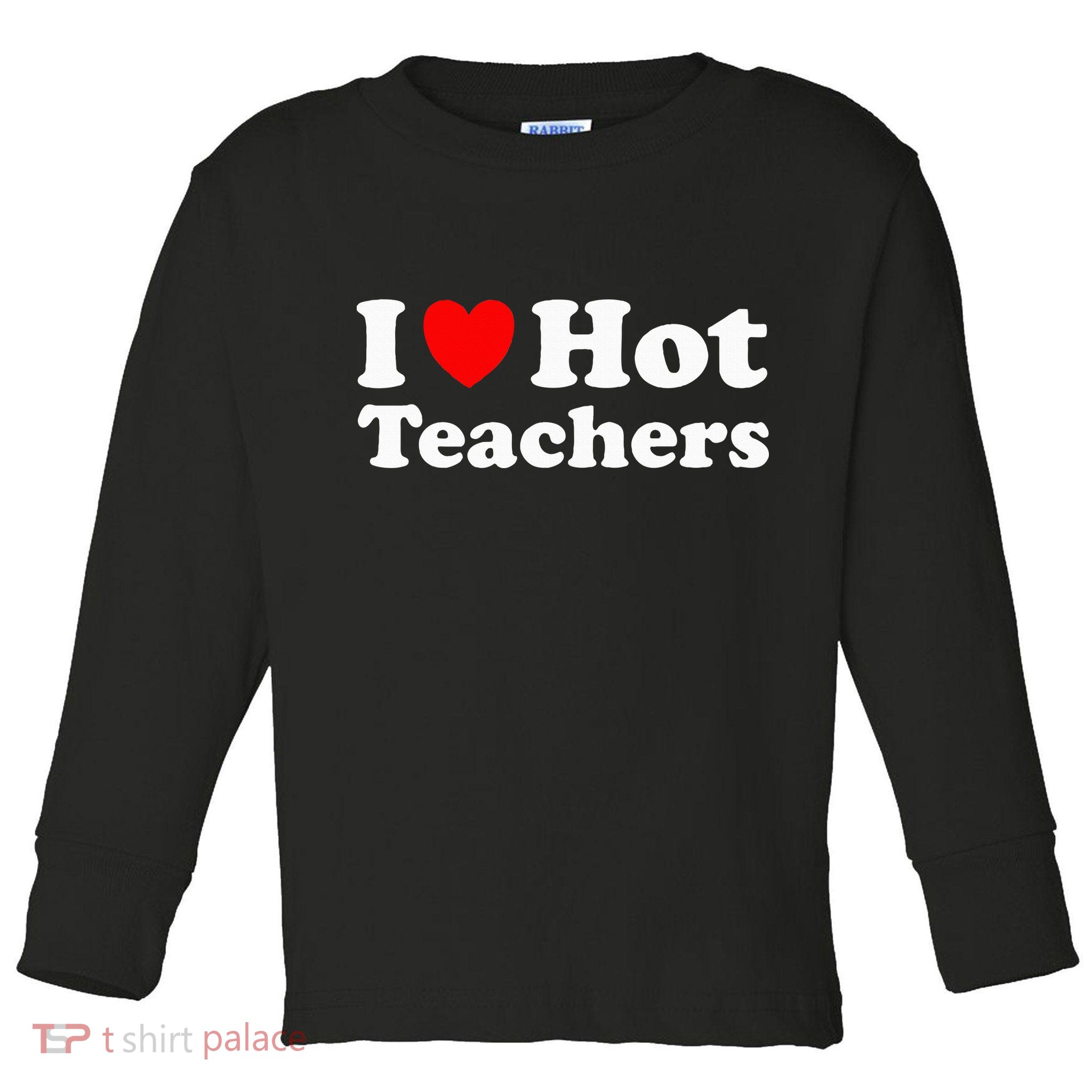I Heart Hot Teachers I Love Hot Teachers Toddler Long Sleeve Shirt