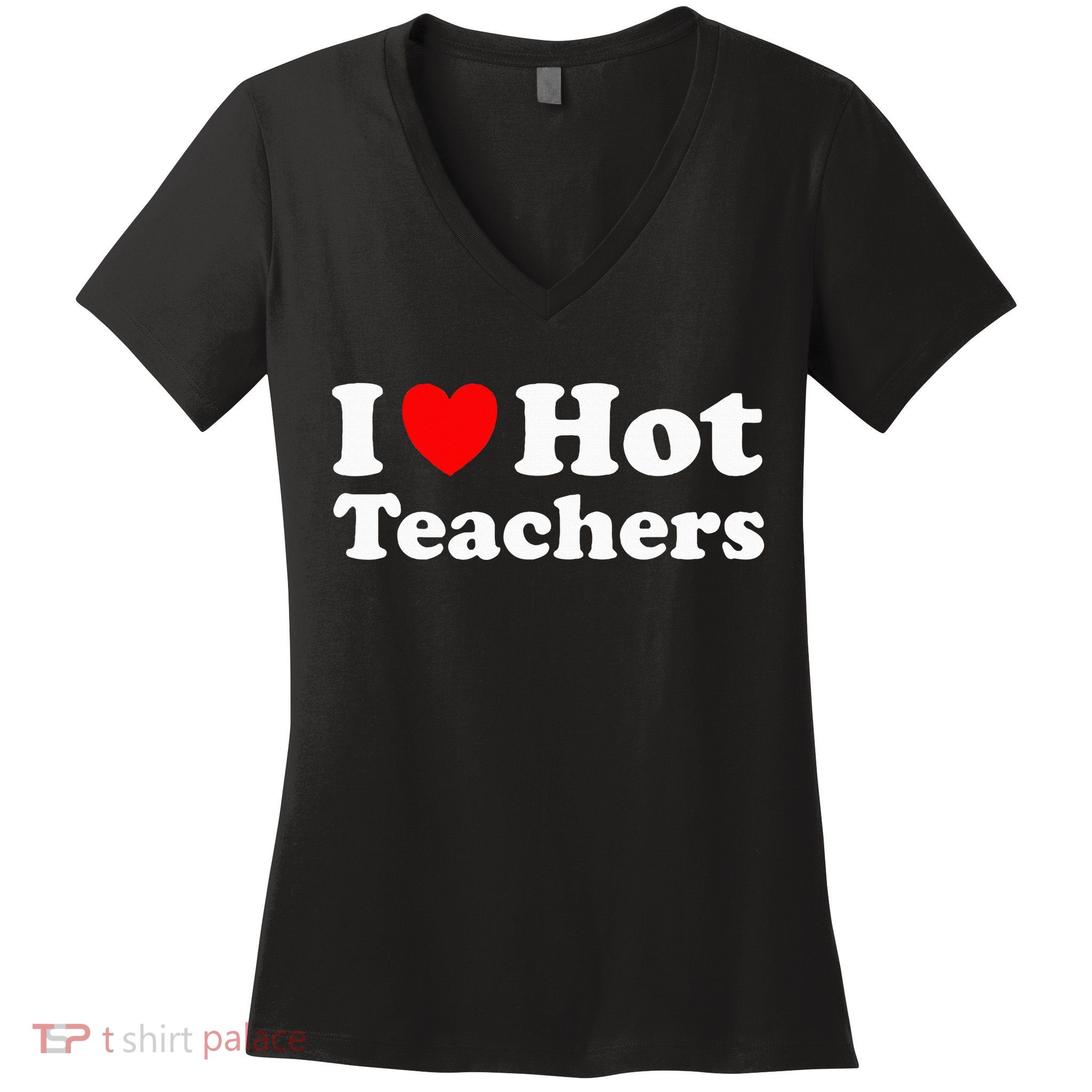 I Heart Hot Teachers I Love Hot Teachers Women's V-Neck T-Shirt