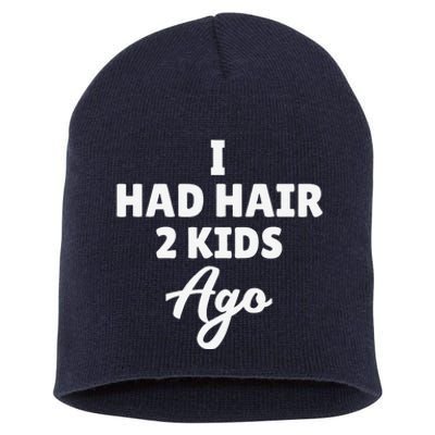 I Had Hair 2 Ago Funny Fathers Day Dad Husband Gift Short Acrylic Beanie