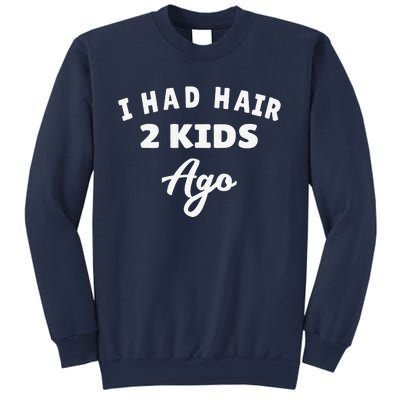 I Had Hair 2 Ago Funny Fathers Day Dad Husband Sweatshirt