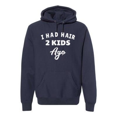 I Had Hair 2 Ago Funny Fathers Day Dad Husband Premium Hoodie