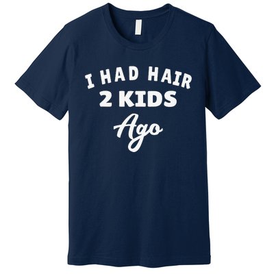 I Had Hair 2 Ago Funny Fathers Day Dad Husband Premium T-Shirt