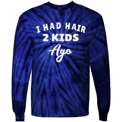 I Had Hair 2 Ago Funny Fathers Day Dad Husband Tie-Dye Long Sleeve Shirt