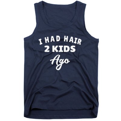 I Had Hair 2 Ago Funny Fathers Day Dad Husband Tank Top