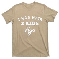 I Had Hair 2 Ago Funny Fathers Day Dad Husband T-Shirt