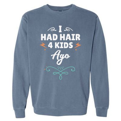 I Had Hair 4 Ago Funny Fathers Day Dad Husband Garment-Dyed Sweatshirt