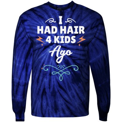 I Had Hair 4 Ago Funny Fathers Day Dad Husband Tie-Dye Long Sleeve Shirt