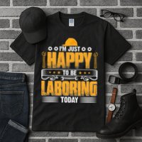 I'm Hust Happy To Be Laboring Labor Day Gift Tall T-Shirt