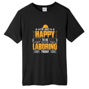 I'm Hust Happy To Be Laboring Labor Day Gift Tall Fusion ChromaSoft Performance T-Shirt