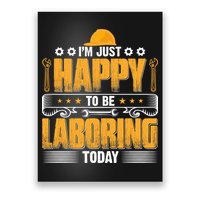 I'm Hust Happy To Be Laboring Labor Day Gift Poster