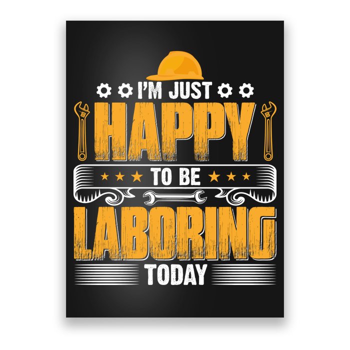 I'm Hust Happy To Be Laboring Labor Day Gift Poster