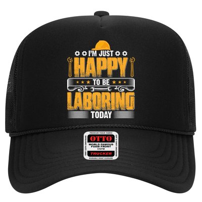 I'm Hust Happy To Be Laboring Labor Day Gift Trucker Hat