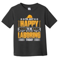 I'm Hust Happy To Be Laboring Labor Day Gift Toddler T-Shirt