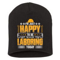 I'm Hust Happy To Be Laboring Labor Day Gift Short Acrylic Beanie